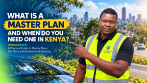 What is a master plan in Kenya and when do you need one?